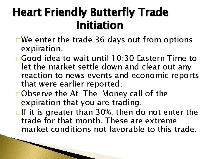 Heart Friendly Butterfly Trade Initiation � We enter the trade 36 days out from