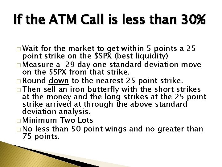 If the ATM Call is less than 30% � Wait for the market to