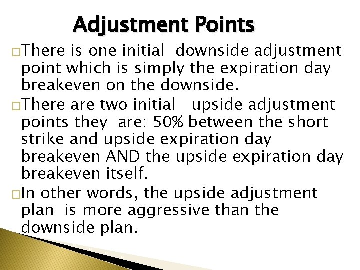 �There Adjustment Points is one initial downside adjustment point which is simply the expiration