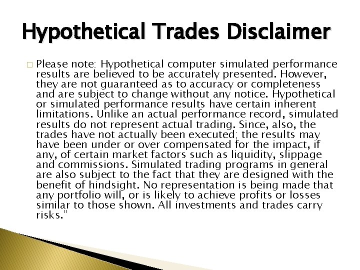 Hypothetical Trades Disclaimer � Please note: Hypothetical computer simulated performance results are believed to