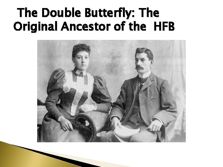 The Double Butterfly: The Original Ancestor of the HFB 