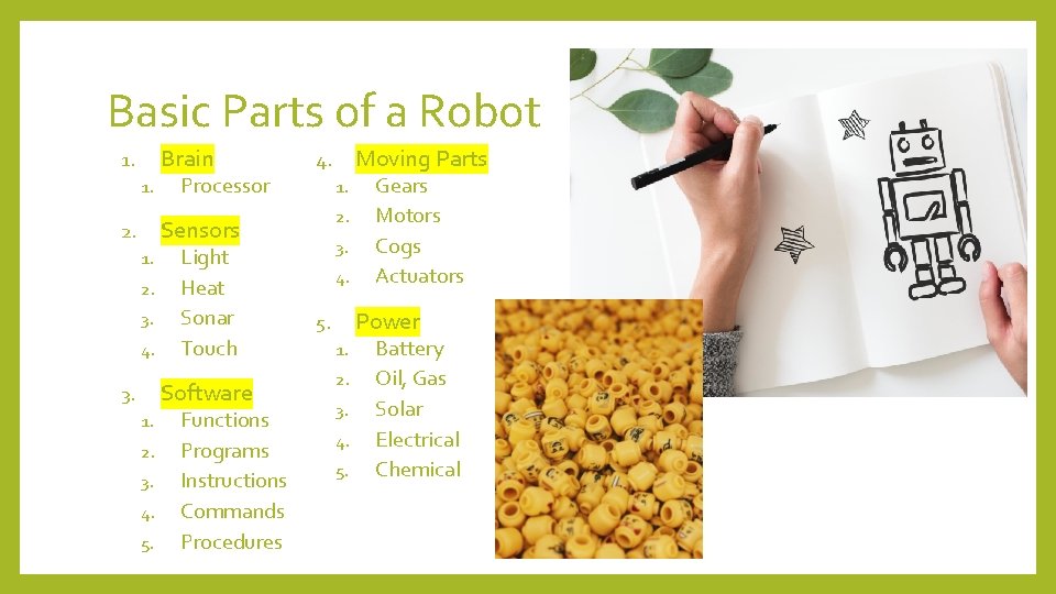 Basic Parts of a Robot Brain 1. 1. Processor 1. 2. Sensors 2. 1.