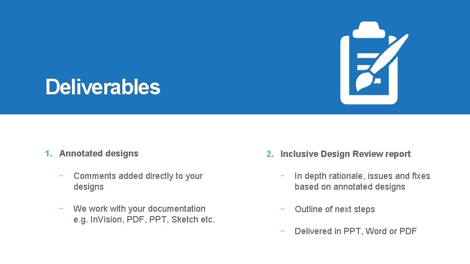 Deliverables 1. Annotated designs 2. Inclusive Design Review report - Comments added directly to Deliverables 1. Annotated designs 2. Inclusive Design Review report - Comments added directly to