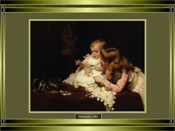 Playmates, 1885 