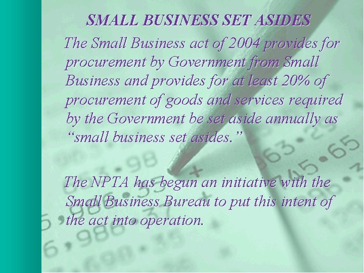 SMALL BUSINESS SET ASIDES The Small Business act of 2004 provides for procurement by