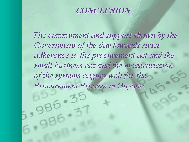 CONCLUSION The commitment and support shown by the Government of the day towards strict