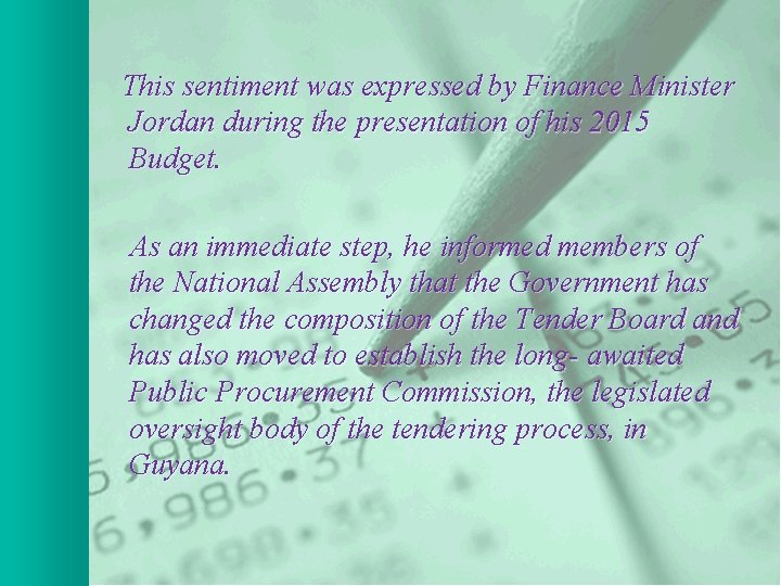 This sentiment was expressed by Finance Minister Jordan during the presentation of his 2015