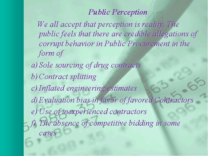 Public Perception We all accept that perception is reality. The public feels that there