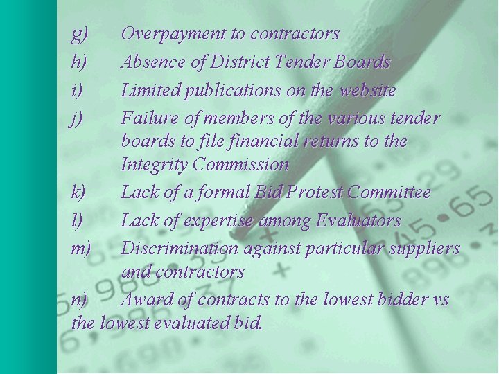 g) Overpayment to contractors h) Absence of District Tender Boards i) Limited publications on