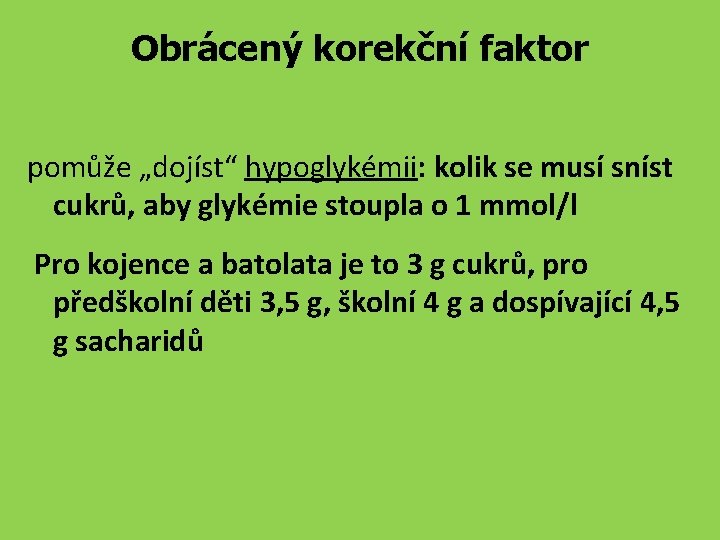 Obrácený korekční faktor pomůže „dojíst“ hypoglykémii: kolik se musí sníst cukrů, aby glykémie stoupla