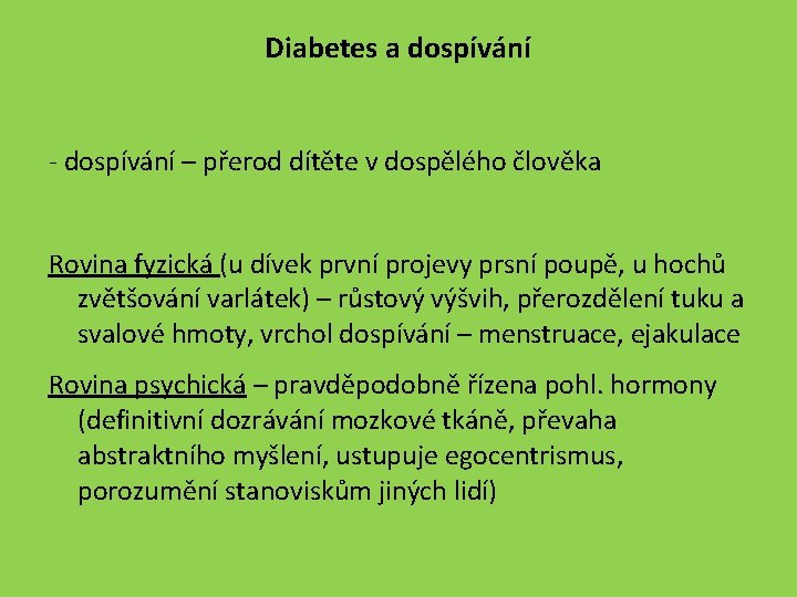 Diabetes a dospívání - dospívání – přerod dítěte v dospělého člověka Rovina fyzická (u