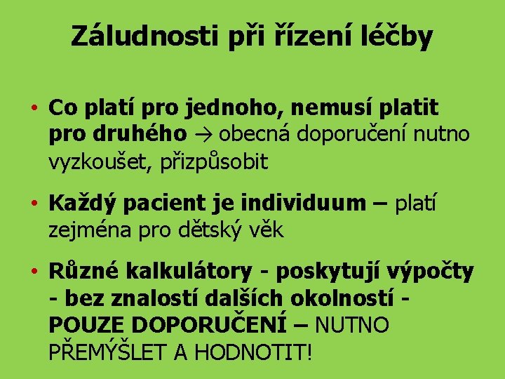 Záludnosti při řízení léčby • Co platí pro jednoho, nemusí platit pro druhého →