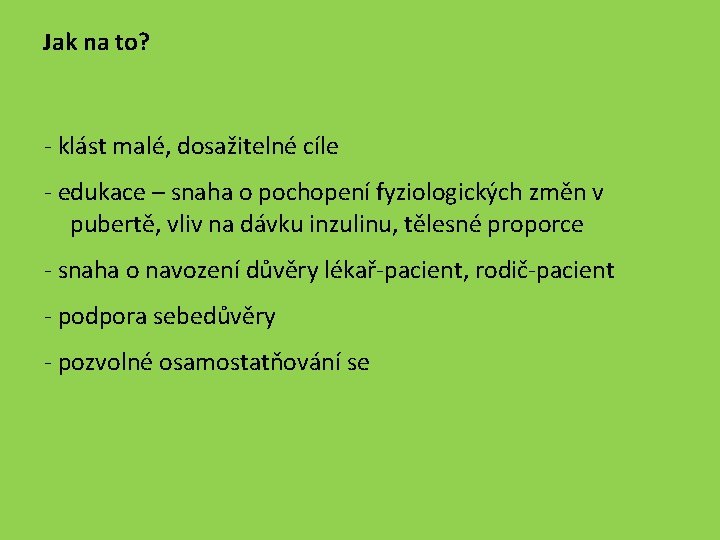 Jak na to? - klást malé, dosažitelné cíle - edukace – snaha o pochopení