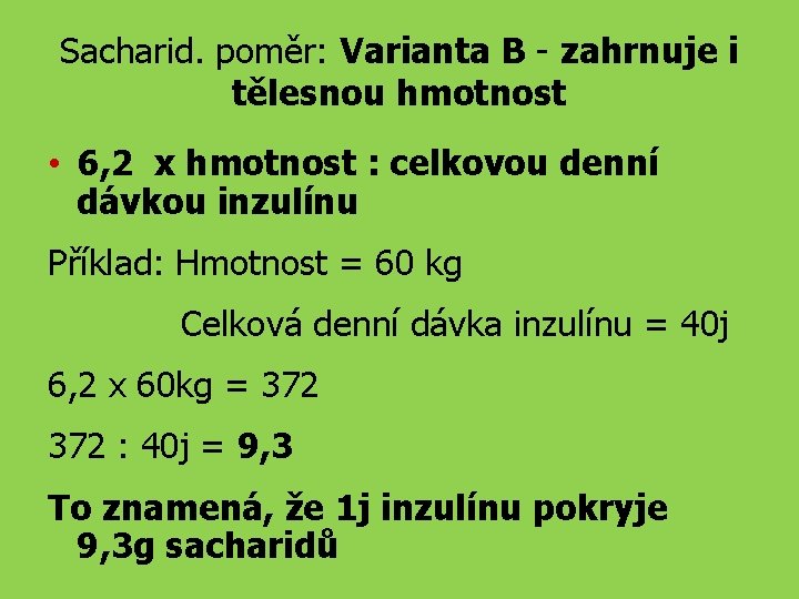 Sacharid. poměr: Varianta B - zahrnuje i tělesnou hmotnost • 6, 2 x hmotnost