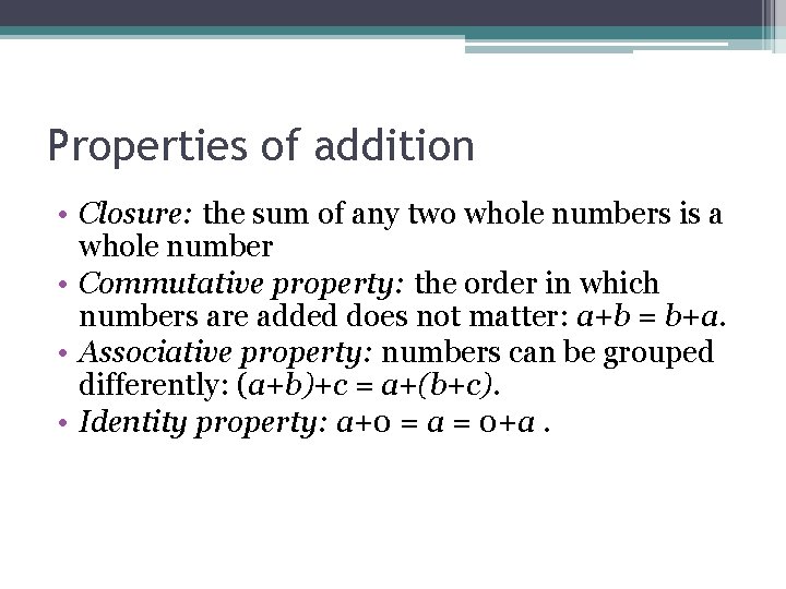 Properties of addition • Closure: the sum of any two whole numbers is a Properties of addition • Closure: the sum of any two whole numbers is a