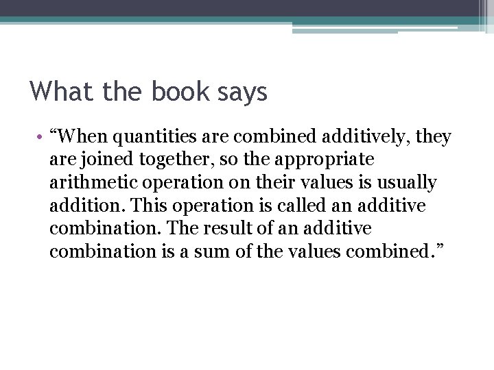 What the book says • “When quantities are combined additively, they are joined together, What the book says • “When quantities are combined additively, they are joined together,