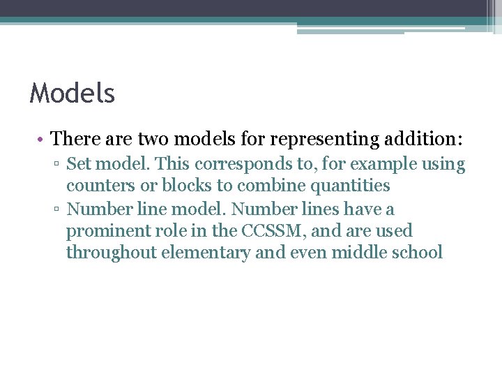 Models • There are two models for representing addition: ▫ Set model. This corresponds