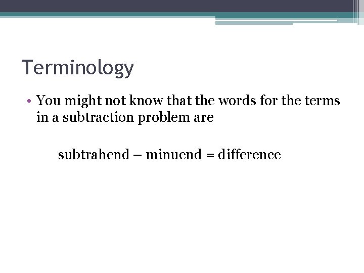 Terminology • You might not know that the words for the terms in a