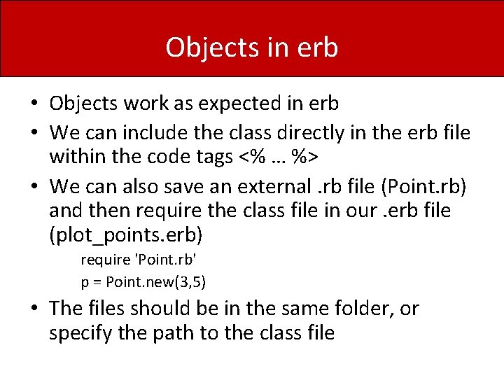 Objects in erb • Objects work as expected in erb • We can include