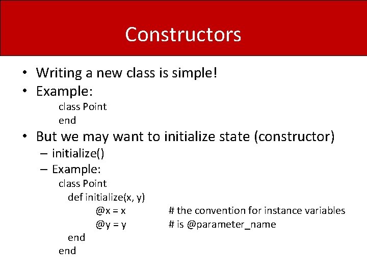 Constructors • Writing a new class is simple! • Example: class Point end •