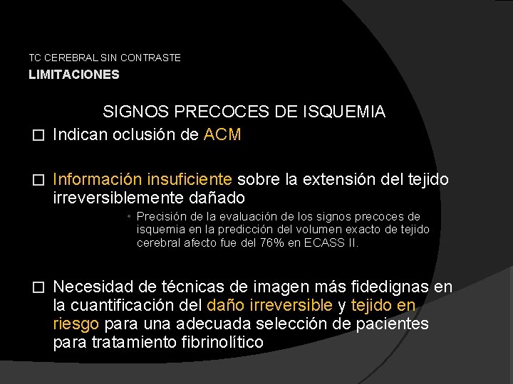 TC CEREBRAL SIN CONTRASTE LIMITACIONES SIGNOS PRECOCES DE ISQUEMIA � Indican oclusión de ACM