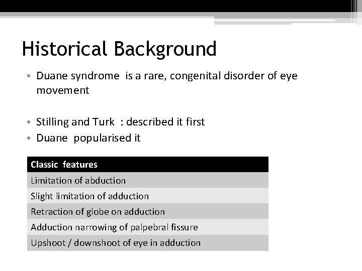 Historical Background • Duane syndrome is a rare, congenital disorder of eye movement •