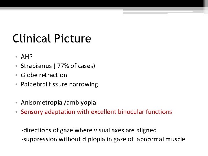 Clinical Picture • • AHP Strabismus ( 77% of cases) Globe retraction Palpebral fissure