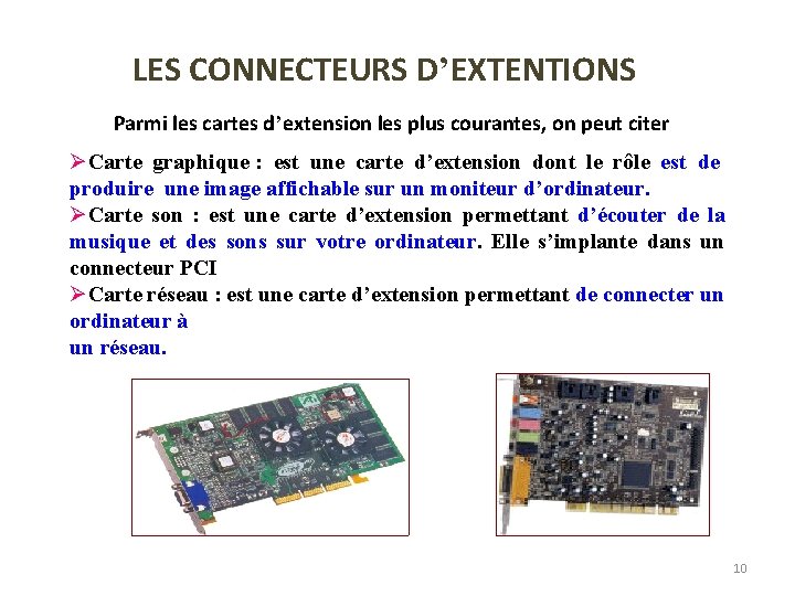 LES CONNECTEURS D’EXTENTIONS Parmi les cartes d’extension les plus courantes, on peut citer ØCarte