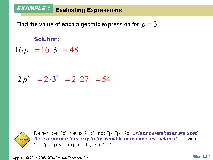 EXAMPLE 1 Evaluating Expressions Find the value of each algebraic expression for . Solution: