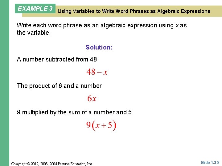 EXAMPLE 3 Using Variables to Write Word Phrases as Algebraic Expressions Write each word