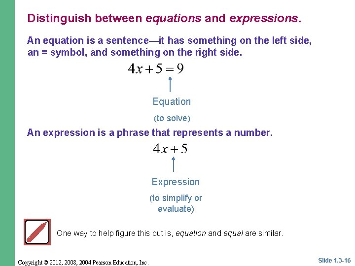 Distinguish between equations and expressions. An equation is a sentence—it has something on the