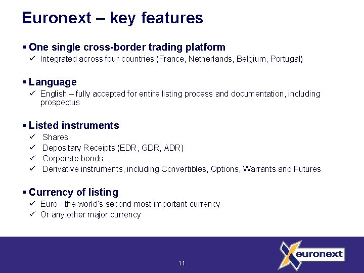 Euronext – key features § One single cross-border trading platform ü Integrated across four