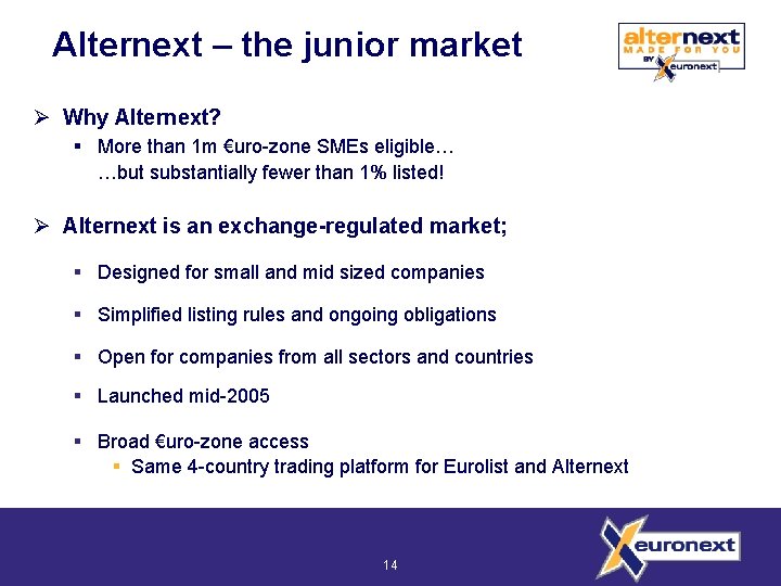 Alternext – the junior market Ø Why Alternext? § More than 1 m €uro-zone