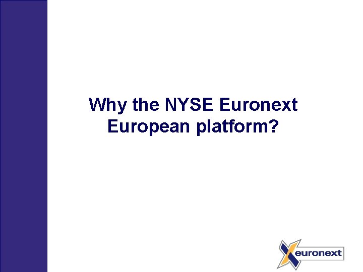 Why the NYSE Euronext European platform? 