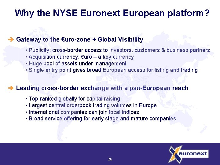 Why the NYSE Euronext European platform? è Gateway to the €uro-zone + Global Visibility