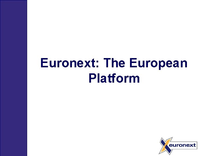 Euronext: The European Platform 