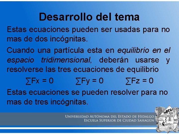 Desarrollo del tema Estas ecuaciones pueden ser usadas para no mas de dos incógnitas.