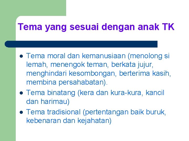 Tema yang sesuai dengan anak TK l l l Tema moral dan kemanusiaan (menolong Tema yang sesuai dengan anak TK l l l Tema moral dan kemanusiaan (menolong