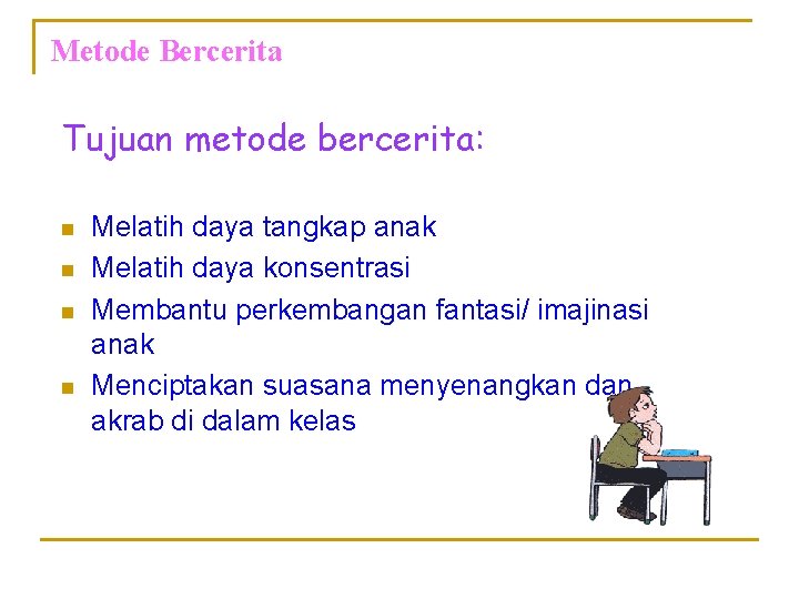 Metode Bercerita Tujuan metode bercerita: n n Melatih daya tangkap anak Melatih daya konsentrasi Metode Bercerita Tujuan metode bercerita: n n Melatih daya tangkap anak Melatih daya konsentrasi
