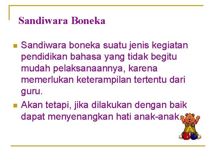 Sandiwara Boneka n n Sandiwara boneka suatu jenis kegiatan pendidikan bahasa yang tidak begitu Sandiwara Boneka n n Sandiwara boneka suatu jenis kegiatan pendidikan bahasa yang tidak begitu
