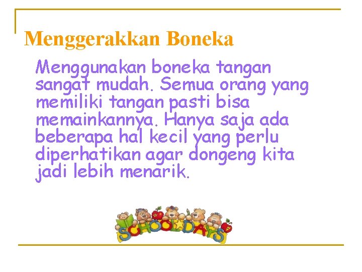 Menggerakkan Boneka Menggunakan boneka tangan sangat mudah. Semua orang yang memiliki tangan pasti bisa Menggerakkan Boneka Menggunakan boneka tangan sangat mudah. Semua orang yang memiliki tangan pasti bisa