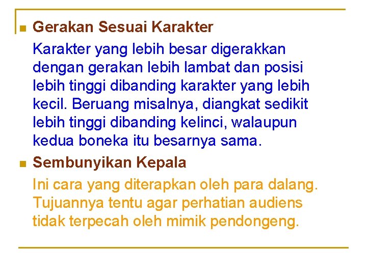 n n Gerakan Sesuai Karakter yang lebih besar digerakkan dengan gerakan lebih lambat dan n n Gerakan Sesuai Karakter yang lebih besar digerakkan dengan gerakan lebih lambat dan