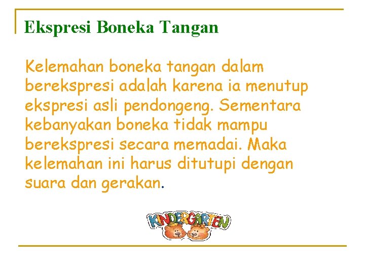 Ekspresi Boneka Tangan Kelemahan boneka tangan dalam berekspresi adalah karena ia menutup ekspresi asli Ekspresi Boneka Tangan Kelemahan boneka tangan dalam berekspresi adalah karena ia menutup ekspresi asli