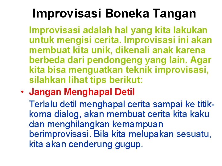 Improvisasi Boneka Tangan Improvisasi adalah hal yang kita lakukan untuk mengisi cerita. Improvisasi ini Improvisasi Boneka Tangan Improvisasi adalah hal yang kita lakukan untuk mengisi cerita. Improvisasi ini