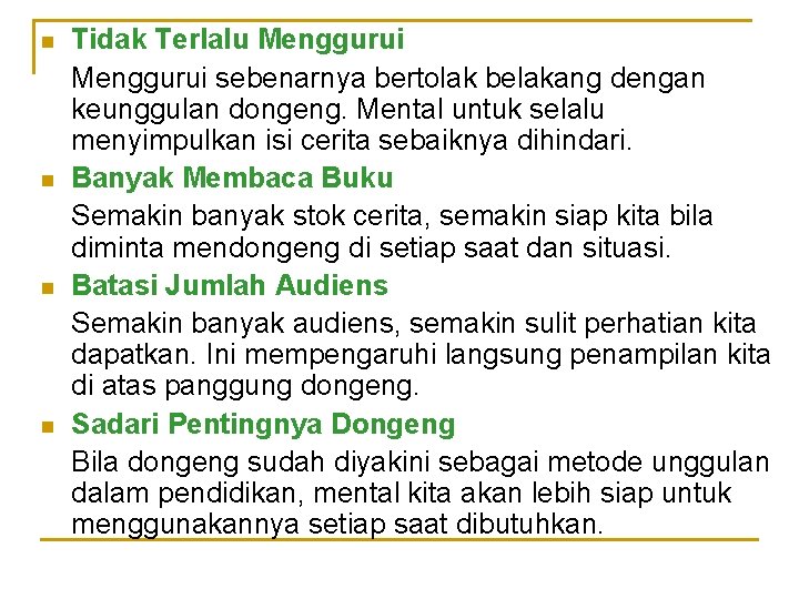 n n Tidak Terlalu Menggurui sebenarnya bertolak belakang dengan keunggulan dongeng. Mental untuk selalu n n Tidak Terlalu Menggurui sebenarnya bertolak belakang dengan keunggulan dongeng. Mental untuk selalu