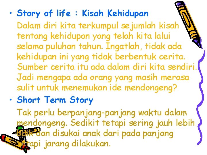 • Story of life : Kisah Kehidupan Dalam diri kita terkumpul sejumlah kisah • Story of life : Kisah Kehidupan Dalam diri kita terkumpul sejumlah kisah