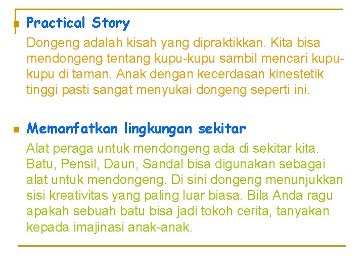 n Practical Story Dongeng adalah kisah yang dipraktikkan. Kita bisa mendongeng tentang kupu-kupu sambil n Practical Story Dongeng adalah kisah yang dipraktikkan. Kita bisa mendongeng tentang kupu-kupu sambil