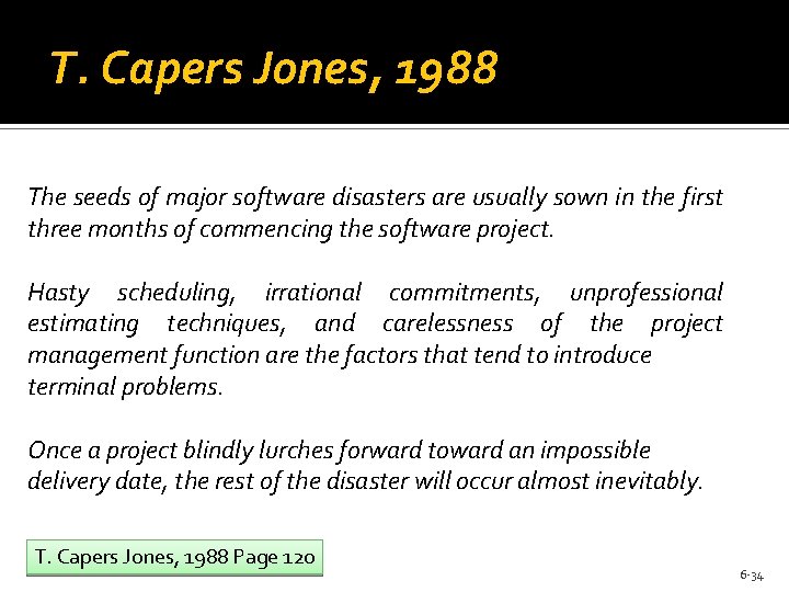 T. Capers Jones, 1988 The seeds of major software disasters are usually sown in T. Capers Jones, 1988 The seeds of major software disasters are usually sown in
