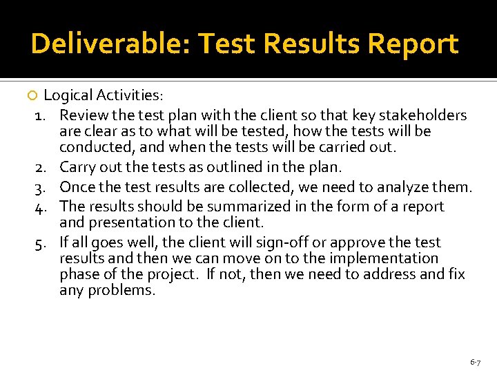 Deliverable: Test Results Report Logical Activities: 1. Review the test plan with the client Deliverable: Test Results Report Logical Activities: 1. Review the test plan with the client