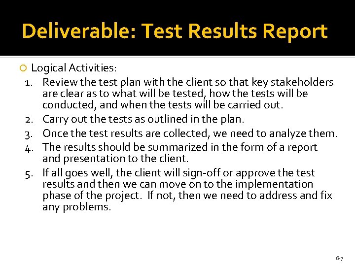 Deliverable: Test Results Report Logical Activities: 1. Review the test plan with the client